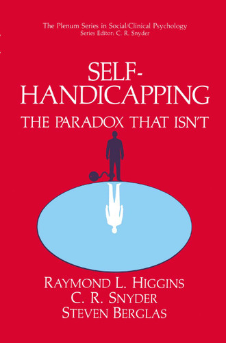 Self-Handicapping: The Paradox That Isn’t (The Springer Series in Social Clinical Psychology) book cover by Raymond L. Higgins, C.R. Snyder, Steven Berglas