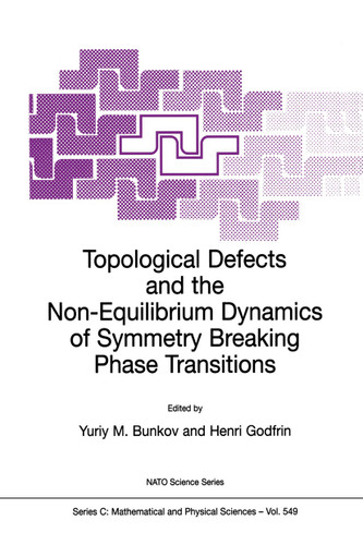 Topological Defects and the Non-Equilibrium Dynamics of Symmetry Breaking Phase Transitions (Nato Science Series C: #549) book cover by 