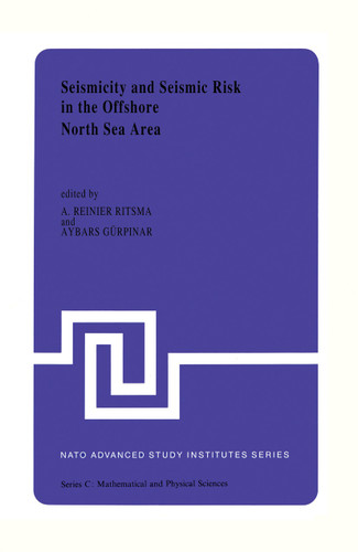 Seismicity and Seismic Risk in the Offshore North Sea Area: Proceedings of the NATO Advanced Research Workshop, held at Utrecht, The Netherlands, June 1–4, 1982 (Nato Science Series C: #99) book cover by 
