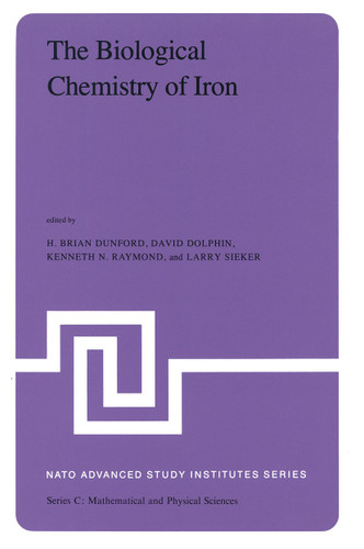 The Biological Chemistry of Iron: A Look at the Metabolism of Iron and Its Subsequent Uses in Living Organisms Proceedings of the NATO Advanced Study Institute held at Edmonton, Alberta, Canada, August 13 – September 4, 1981 book cover by 