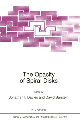 The Opacity of Spiral Disks (Nato Science Series C: #469) book cover by 