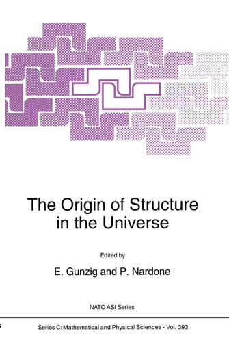 The Origin of Structure in the Universe (Nato Science Series C: #393) book cover by 