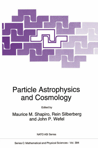 Particle Astrophysics and Cosmology (Nato Science Series C: #394) book cover by 