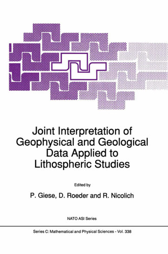 Joint Interpretation of Geophysical and Geological Data Applied to Lithospheric Studies (Nato Science Series C: #338) book cover by 