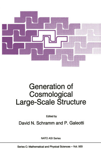 Generation of Cosmological Large-Scale Structure (Nato Science Series C: #503) book cover by 