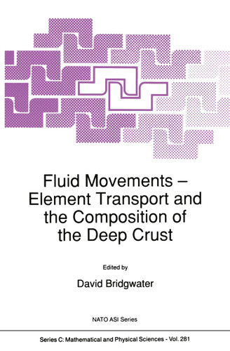 Fluid Movements — Element Transport and the Composition of the Deep Crust (Nato Science Series C: #281) book cover by David Bridgwater