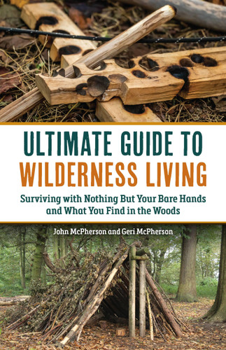 The Ultimate Guide to Wilderness Living: Surviving with Nothing But Your Bare Hands and What You Find in the Woods book cover by Geri McPherson, John McPherson