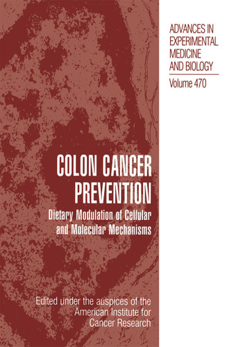 Colon Cancer Prevention: Dietary Modulation of Cellular and Molecular Mechanisms (Advances in Experimental Medicine and Biology #470) book cover by American Institute for Cancer Research
