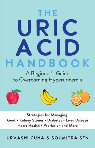 The Uric Acid Handbook: A Beginner's Guide to Overcoming Hyperuricemia (Strategies for Managing: Gout, Kidney Stones, Diabetes, Liver Disease, Heart Health, Psoriasis, and More) book cover by Soumitra Sen, Urvashi Guha