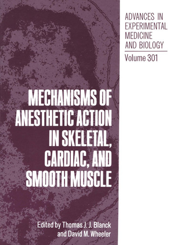 Mechanisms of Anesthetic Action in Skeletal, Cardiac, and Smooth Muscle (Advances in Experimental Medicine and Biology #301) book cover by 