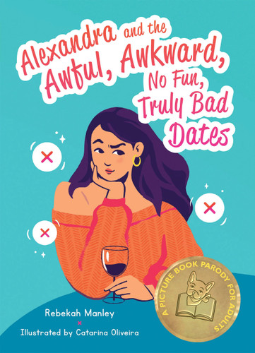 Alexandra and the Awful, Awkward, No Fun, Truly Bad Dates: A Picture Book Parody for Adults book cover by Rebekah Manley