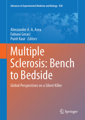 Multiple Sclerosis: Bench to Bedside: Global Perspectives on a Silent Killer (Advances in Experimental Medicine and Biology #958) book cover by 