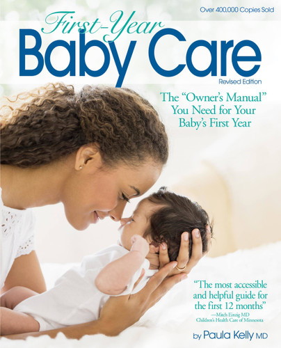 First Year Baby Care (2016): The "Owner's Manual" You Need for Your Baby's First Year book cover by Paula Kelly