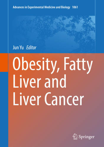 Obesity, Fatty Liver and Liver Cancer (Advances in Experimental Medicine and Biology #1061) book cover by 
