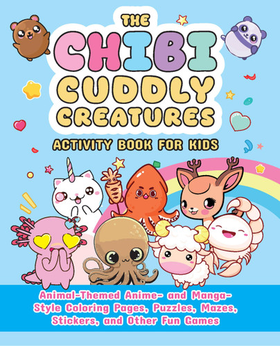 The Chibi Cuddly Creatures Activity Book for Kids: Animal-Themed Anime- and Manga-Style Coloring Pages, Puzzles, Mazes, Stickers, and Other Fun Games (Chibi Activity Books) book cover by Valentina Figus