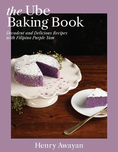The Ube Baking Book: Mochi Pancakes, Decadent Brownies, Milk Bread, Traditional Cakes, and More Baking Recipes with Filipinx Purple Yam book cover by Henry Awayan