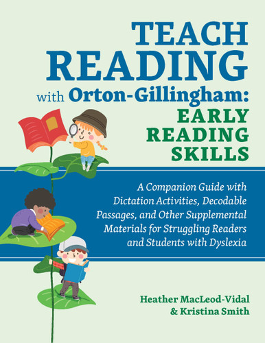 Teach Reading with Orton-Gillingham: Early Reading Skills: A Companion Guide with Dictation Activities, Decodable Passages, and Other Supplemental Materials for Struggling Readers and Students with Dyslexia book cover by Heather MacLeod-Vidal, Kristina Smith