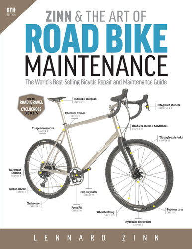 Zinn & the Art of Road Bike Maintenance, 6th Edition: The World's Best-Selling Bicycle Repair and Maintenance Guide book cover by Lennard Zinn