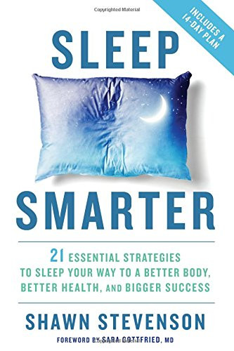 Sleep Smarter: 21 Essential Strategies to Sleep Your Way to a Better Body, Better Health, and Bigger Success Cover
