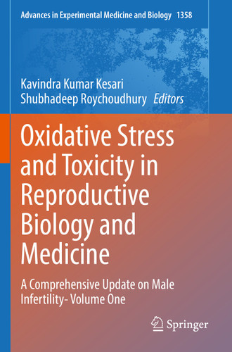 Oxidative Stress and Toxicity in Reproductive Biology and Medicine: A Comprehensive Update on Male Infertility- Volume One (Advances in Experimental Medicine and Biology #1358) book cover by 