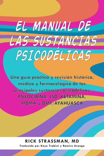 The Psychedelic Handbook: Una guía práctica y revisión histórica, médica y farmacológica de las principales sustancias psicodélicas: PSILOCIBINA, LSD, KETAMINA, MDMA y DMT/AYAHUASCA (Guides to Psychedelics & More) book cover by Rick Strassman