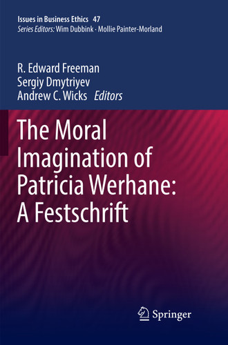 The Moral Imagination of Patricia Werhane: A Festschrift (Issues in Business Ethics #47) book cover by 