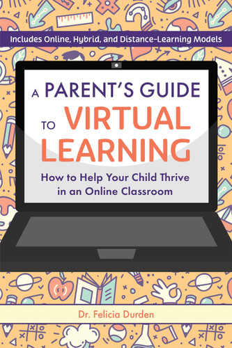 A Parent's Guide to Virtual Learning: How to Help Your Child Thrive in an Online Classroom book cover by Dr. Felicia Durden