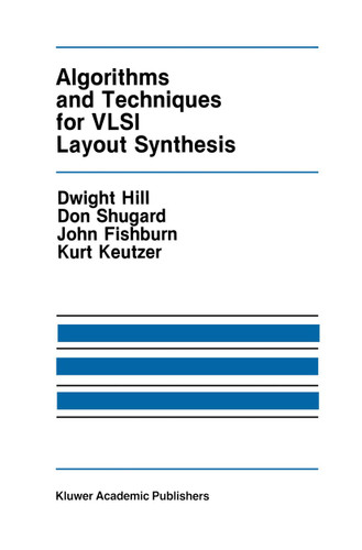 Algorithms and Techniques for VLSI Layout Synthesis (The Springer International Series in Engineering and Computer Science #65) book cover by Dwight Hill, Don Shugard, John Fishburn, Kurt Keutzer