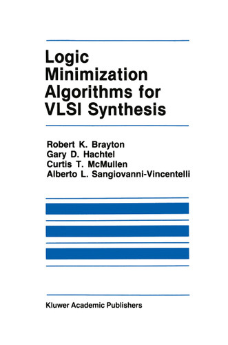 Logic Minimization Algorithms for VLSI Synthesis (The Springer International Series in Engineering and Computer Science #2) book cover by Robert K. Brayton, Gary D. Hachtel, C. McMullen, Alberto L. Sangiovanni-Vincentelli