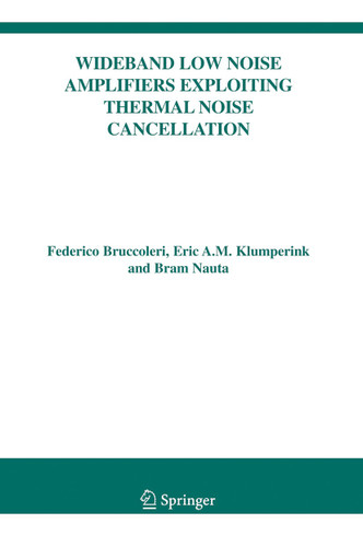 Wideband Low Noise Amplifiers Exploiting Thermal Noise Cancellation (The Springer International Series in Engineering and Computer Science #840) book cover by Federico Bruccoleri, Eric Klumperink, Bram Nauta