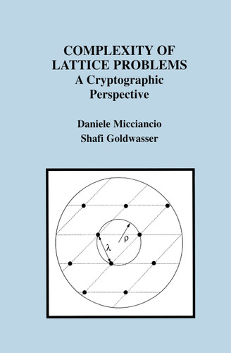 Complexity of Lattice Problems: A Cryptographic Perspective (The Springer International Series in Engineering and Computer Science #671) book cover by Daniele Micciancio, Shafi Goldwasser
