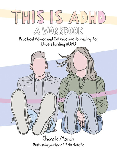 This Is ADHD: A Workbook: Practical Advice and Interactive Journaling for Understanding ADHD book cover by Chanelle Moriah