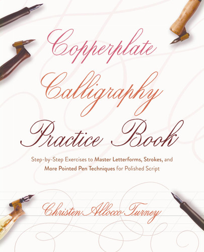 Copperplate Calligraphy Practice Book: Step-by-Step Exercises to Master Letterforms, Strokes, and More Pointed Pen Techniques for Polished Script (Hand-Lettering & Calligraphy Practice) book cover by Christen Allocco Turney