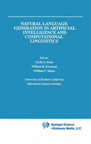 Natural Language Generation in Artificial Intelligence and Computational Linguistics (The Springer International Series in Engineering and Computer Science #119) book cover by 
