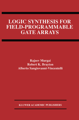 Logic Synthesis for Field-Programmable Gate Arrays (The Springer International Series in Engineering and Computer Science #324) book cover by Rajeev Murgai, Robert K. Brayton, Alberto L. Sangiovanni-Vincentelli
