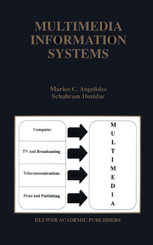 Multimedia Information Systems (The Springer International Series in Engineering and Computer Science #398) book cover by Marios C. Angelides, Schahram Dustdar