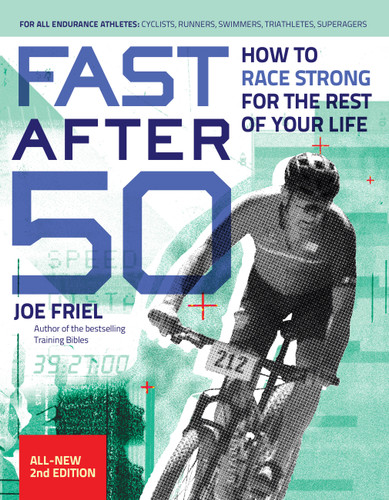 Fast After 50: How to Race Strong for the Rest of Your Life, 2nd Edition book cover by Joe Friel