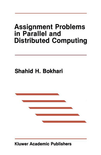 Assignment Problems in Parallel and Distributed Computing (The Springer International Series in Engineering and Computer Science #32) book cover by Shahid H. Bokhari