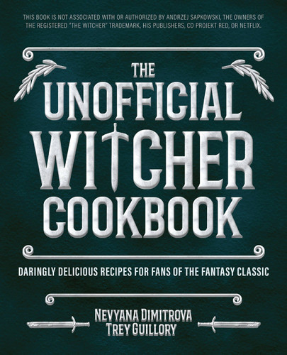The Unofficial Witcher Cookbook: Daringly Delicious Recipes for Fans of the Fantasy Classic (Gifts for Movie & TV Lovers) book cover by 