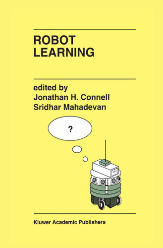 Robot Learning (The Springer International Series in Engineering and Computer Science #233) book cover by 