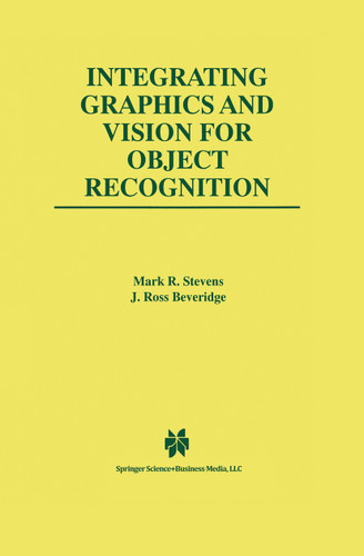 Integrating Graphics and Vision for Object Recognition (The Springer International Series in Engineering and Computer Science #589) book cover by Mark R. Stevens, J. Ross Beveridge