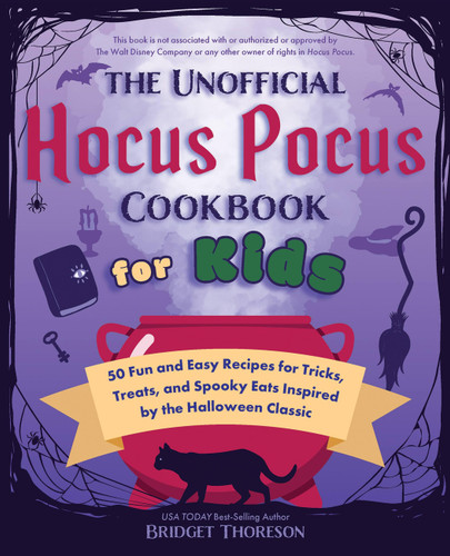 The Unofficial Hocus Pocus Cookbook for Kids: 50 Fun and Easy Recipes for Tricks, Treats, and Spooky Eats Inspired by the Halloween Classic (Unofficial Hocus Pocus Books) book cover by Bridget Thoreson
