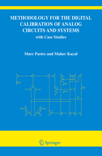Methodology for the Digital Calibration of Analog Circuits and Systems: with Case Studies (The Springer International Series in Engineering and Computer Science #870) book cover by Marc Pastre, Maher Kayal