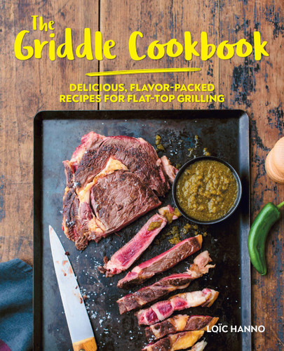 The Griddle Cookbook: Delicious, Flavor-Packed Recipes for Flat-Top Grilling book cover by Loïc Hanno