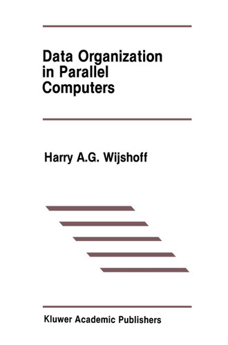 Data Organization in Parallel Computers (The Springer International Series in Engineering and Computer Science #67) book cover by Harry A.G. Wijshoff