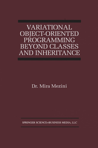 Variational Object-Oriented Programming Beyond Classes and Inheritance (The Springer International Series in Engineering and Computer Science #470) book cover by Mira Mezini