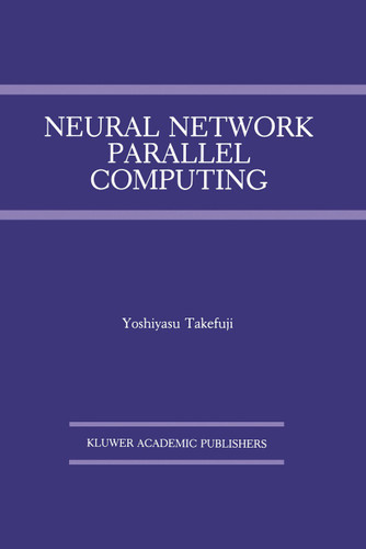 Neural Network Parallel Computing (The Springer International Series in Engineering and Computer Science #164) book cover by Yoshiyasu Takefuji