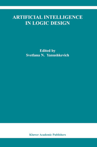 Artificial Intelligence in Logic Design (The Springer International Series in Engineering and Computer Science #766) book cover by 