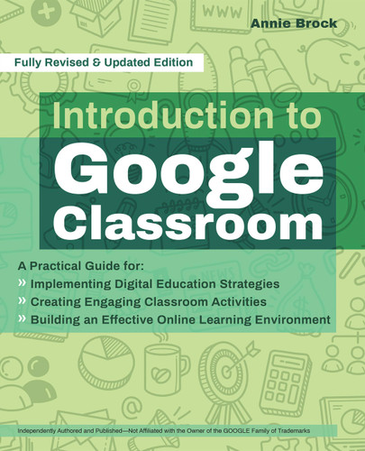 Introduction to Google Classroom: A Practical Guide for Implementing Digital Education Strategies, Creating Engaging Classroom Activities, and Building an Effective Online Learning Environment (Books for Teachers) book cover by Annie Brock