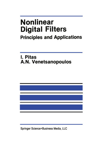 Nonlinear Digital Filters: Principles and Applications (The Springer International Series in Engineering and Computer Science #84) book cover by Ioannis Pitas, Anastasios N. Venetsanopoulos